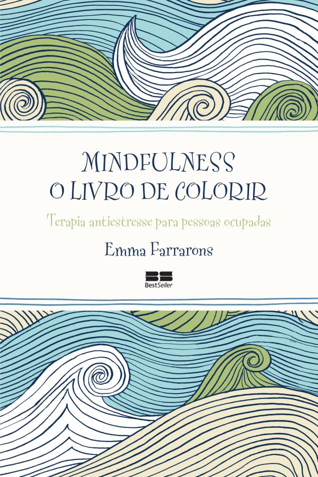 Mindfulness – O Livro de Colorir, Emma Farrarons (Ed. BestSeller): R$ 29,00 Mindfulness – O Livro de Colorir, Emma Farrarons (Ed. BestSeller): R$ 29,00