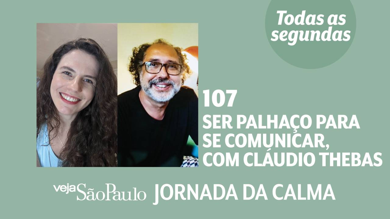 Jornada da Calma Episódio 107: Ser palhaço para se comunicar, com Cláudio Thebas