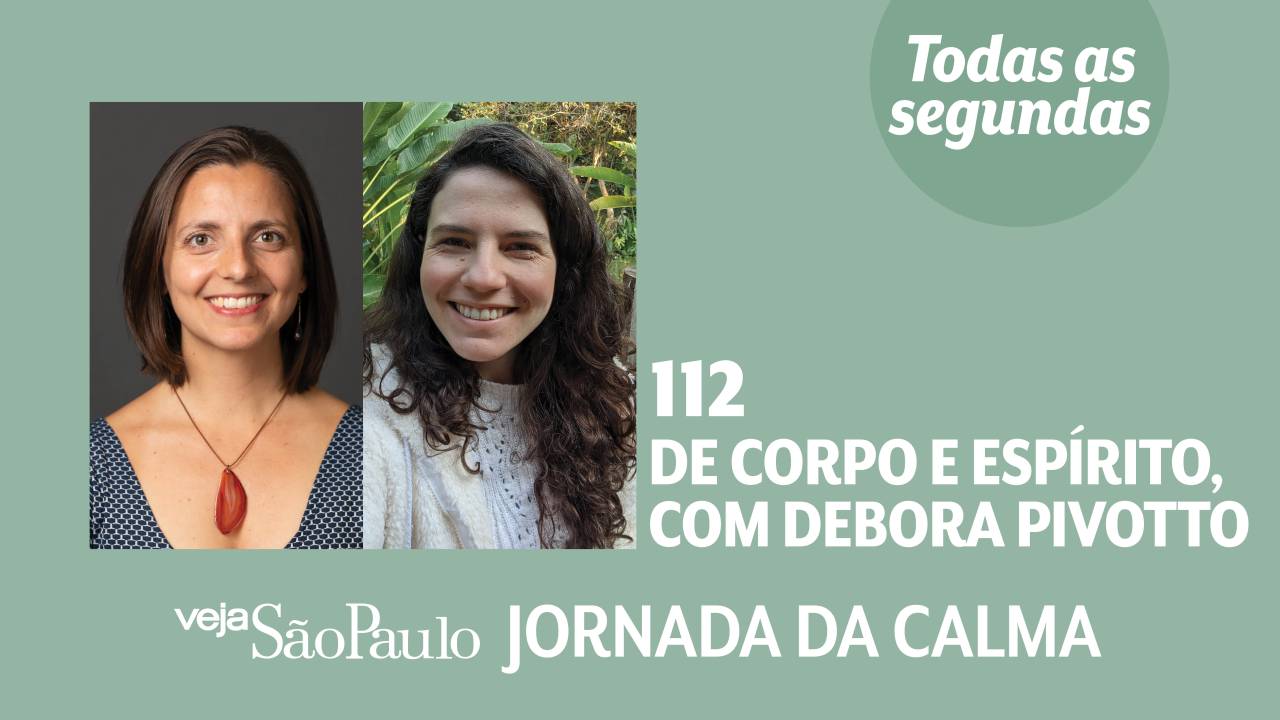 Jornada da Calma Episódio 112: de corpo e espírito, com Debora Pivotto