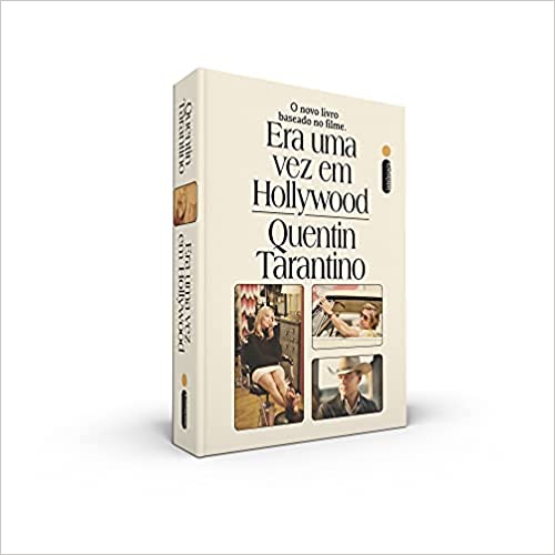 Era Uma Vez em Hollywood capa Capa do livro Era Uma Vez em Hollywood. Tem o título, o autor (Quentin Tarantino) e três capturas do filme homônimo