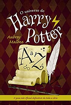 O universo de Harry Potter de A a Z Capa do livro O universo de Harry Potter de A a Z. Tem um pergaminho e uma pena na capa, além do título