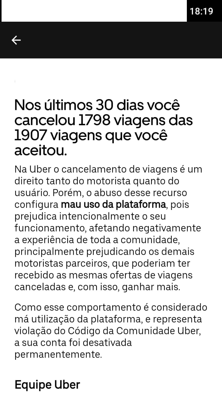 uber cancelamento Imagem mostra tela de celular, onde está escrito: Nos últimos 30 dias você cancelou 1798 das 1907 viagens que você aceitou
