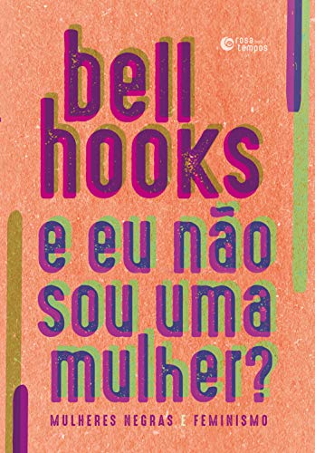 Capa do livro E eu não sou uma mulher?: Mulheres negras e feminismo, de bell hooks, só com o título e a autora. Fundo rosa. Letras em tons de roxo