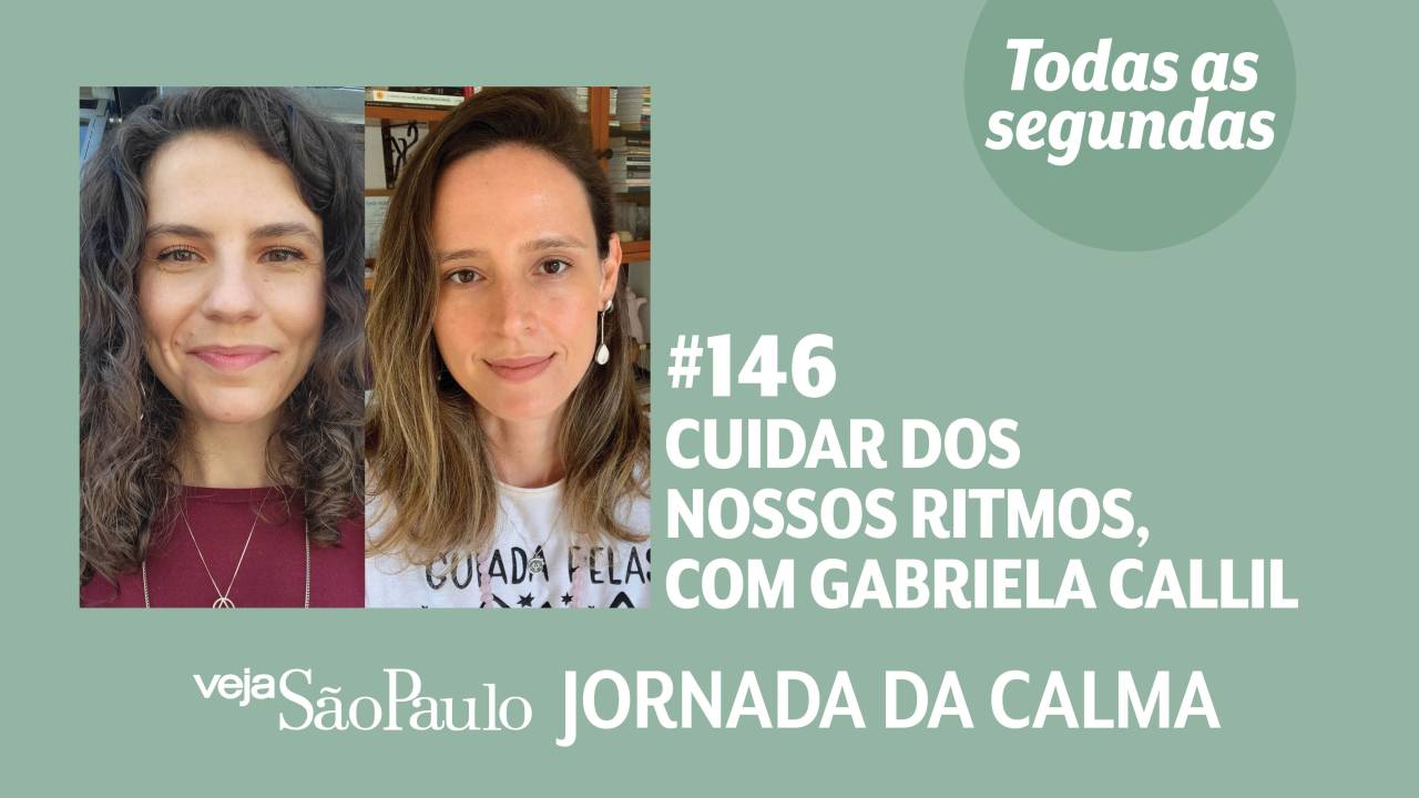 Jornada da Calma Episódio #146: cuidar dos nossos ritmos, com Gabriela Callil