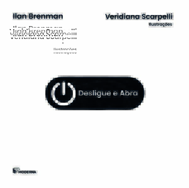 Capa – Desligue e Abra – Ilan Brenman – Moderna – Divulgação.jpg 'Desligue e Abra': novo título é um livro-objeto
