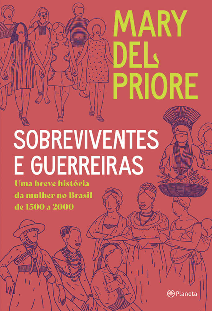 Sobreviventes e guerreiras.jpg Livro Sobreviventes e Guerreiras:uma Breve História da Mulher noBrasil de 1500 a 2000, de Mary delPriore