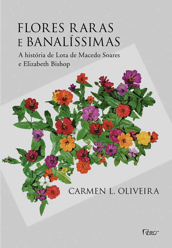 livro flores raras Lota de Macedo Soares e Elizabeth Bishop livro flores raras Lota de Macedo Soares Elizabeth Bishop