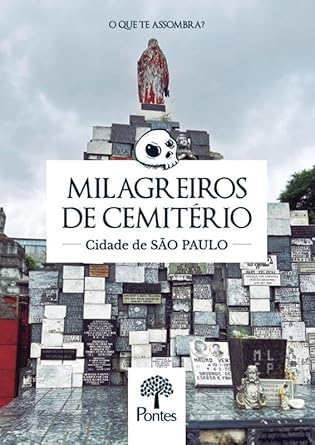 Capa do livro Milagreiros de Cemitério – Cidade de São Paulo’ Capa do livro Milagreiros de Cemitério – Cidade de São Paulo'